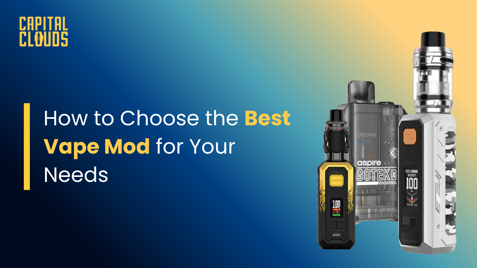 How to Choose the Best Vape Mod | Capital Clouds Vape Device Guide & Mod Selection How to Choose the Best Vape Mod | Capital Clouds Vape Device Guide & Mod Selection
