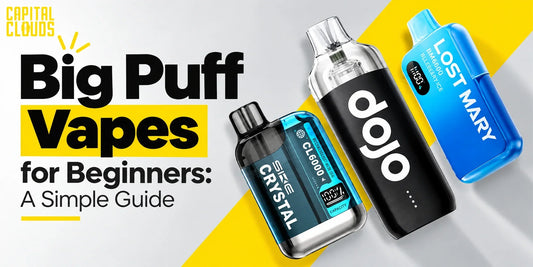Big Puff Vapes for Beginners: A Simple Guide