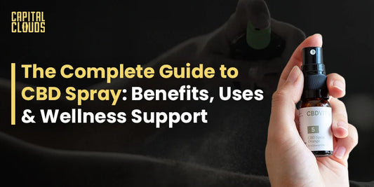 The Complete Guide to CBD Spray: Benefits, Uses & Wellness Support