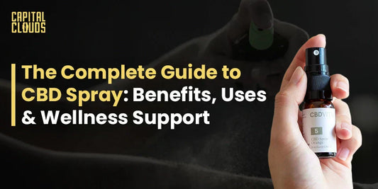 The Complete Guide to CBD Spray: Benefits, Uses & Wellness Support