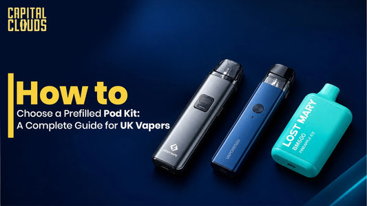How to Choose a Prefilled Pod Kit: A Complete Guide for UK Vapers
