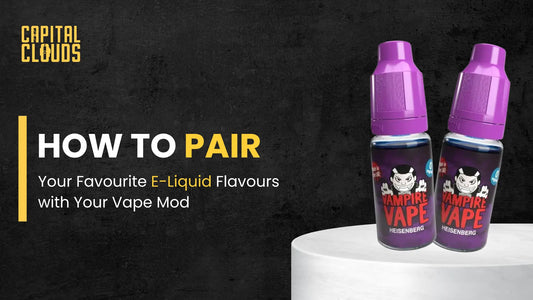 How to Pair Your Favourite E-Liquid Flavours with Your Vape Mod