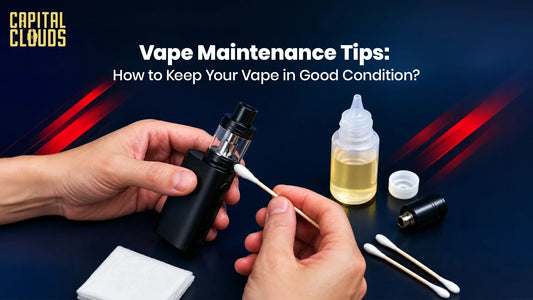 Vape Maintenance Tips: How to Keep Your Vape in Good Condition