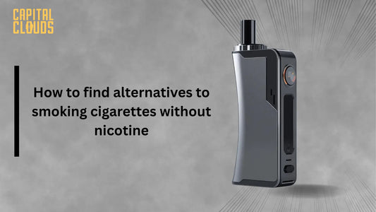 How to find alternatives to smoking cigarettes without nicotine