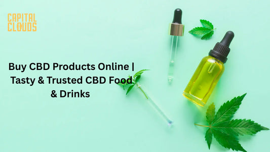 Buy CBD Products Online | Tasty & Trusted CBD Food & Drinks UK – CapitalClouds