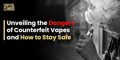 Unveiling the Risks of Counterfeit Vapes and How to Stay Safe