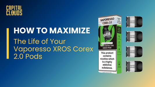 How to Maximize the Life of Your Vaporesso XROS Corex 2.0 Pods: A Complete Guide