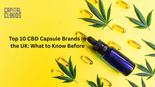 Top 10 CBD Capsule Brands in the UK: What to Know Before You Buy — by CapitalClouds