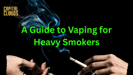 A Guide to Vaping for Heavy Smokers