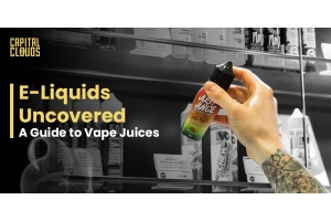 E-Liquids Uncovered: The Ultimate Guide to Vape Juices