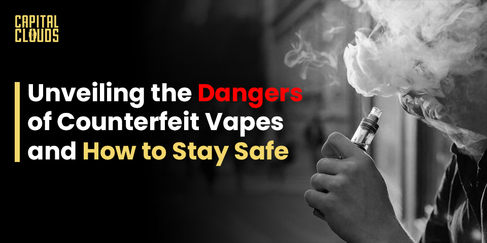 Unveiling the Risks of Counterfeit Vapes and How to Stay Safe