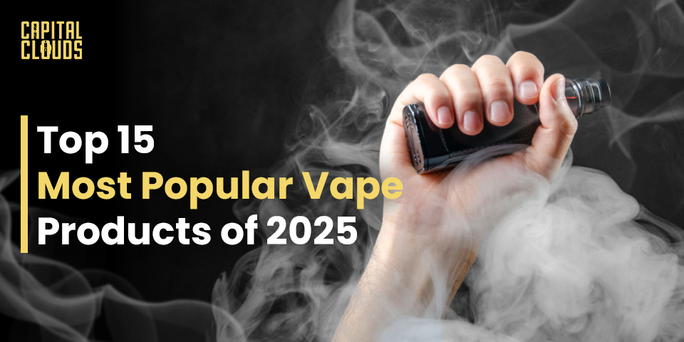 Top 15 Most Popular Vape Products of 2025